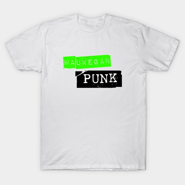 Waukegan Punk (Green) T-Shirt by Vandalay Industries